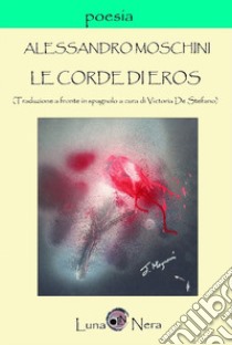Le corde di Eros. Ediz. multilingue libro di Moschini Alessandro