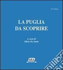 La Puglia da scoprire libro di De Sario S. (cur.)