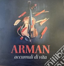 Arman accumuli di vita libro di Bertone C. (cur.)