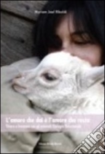 L'amore che dai è l'amore che resta. Vivere e lavorare con gli animali libro di Riboldi Myriam Jael