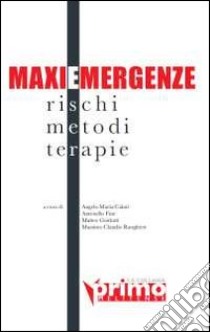 MaxiEmergenze. Rischi, metodi, terapie libro