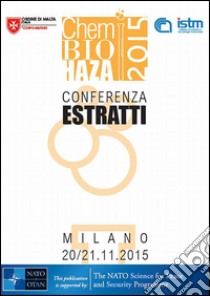 ChemBioHaza Milano 2015. Estratti. Ediz. italiana e inglese libro di Evangelisti C. (cur.); Guidotti M. (cur.)