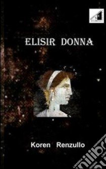 Elisir donna libro di Renzullo Koren