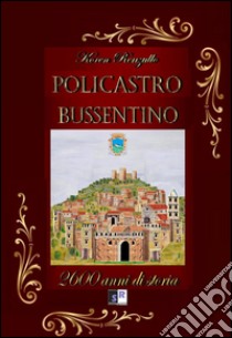 Policastro Bussentino. 2600 anni di storia libro di Renzullo Koren