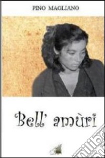 Bell'amùri libro di Magliano Pino