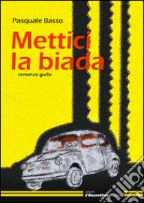 Mettici la biada libro di Basso Pasquale