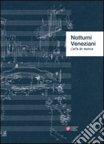 Notturni veneziani. Carta da musica. Ediz. illustrata libro di Kishi Nelson T.