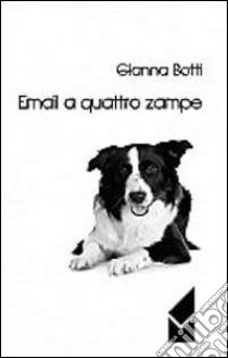 E.mail a quattro zampe libro di Botti Gianna