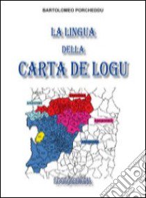 La lingua della carta de logu-Sa limba de sa carta de logu libro di Porcheddu Bartolomeo