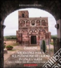 Indagine socio-linguistica sul patrimonio religioso in lingua sarda nelle parrocchie della provincia di Sassari libro di Porcheddu Bartolomeo