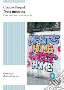 Note mestrine. Cose viste, interventi, ricerche libro di Pasqual Claudio