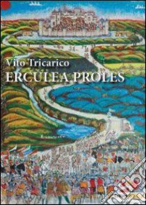 Erculea Proles libro di Tricarico Vito