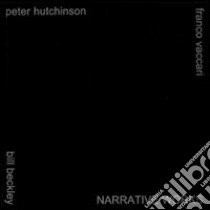 Narrative works. Bill Beckley, Peter Hutchinson, Franco Vaccari. Ediz. italiana e inglese libro di Madesani Angela; Pasotti A. (cur.); Padovani F. (cur.)