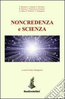 Noncredenza e scienza libro di Tamagnone C. (cur.)