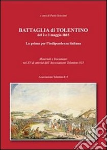 Battaglia di Tolentino del 2 e 3 maggio 1815. La prima per l'indipendenza italiana libro di Scisciani P. (cur.)