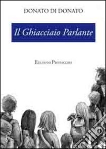 Il Ghiacciaio parlante libro di Donato Di Donato