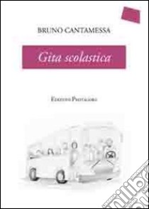 Gita scolastica libro di Cantamessa Bruno