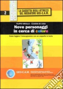 Nove personaggi in cerca di colore. Come leggere l'enneagramma con un cappello in testa libro di Vircillo Filippo; De Casa Claudia