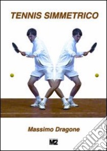 Tennis simmetrico libro di Dragone Massimo