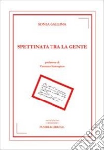 Spettinata tra la gente libro di Gallina Sonia