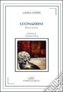 Lucinazioni. Poesie e racconti libro di Quinzi Laura