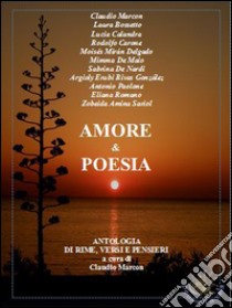 L'amore in poesia. Antologia di rime, versi e pensieri. Ediz. multilingue libro