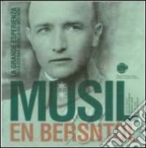 Musil en Bersntol. La grande esperienza della guerra in Valle dei Mòcheni. Con gadget libro di Fontanari Alessandro; Libardi Massimo; Marchesoni C. (cur.)