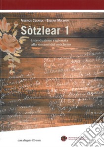 Sòtzlear. Introduzione ragionala alla sintassi del mòcheno. Vol. 1 libro di Cognola Federica; Molinari Evelina