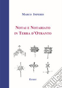 Notai e notariato in terra d'Otranto libro di Imperio Marco