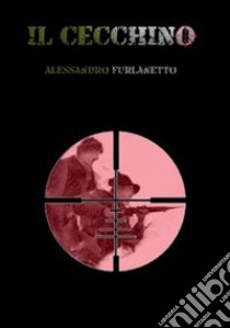 Il cecchino libro di Furlanetto Alessandro