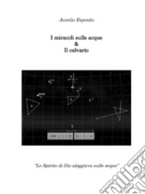 I miracoli sulle acque & Il calvario libro di Esposito Aurelio