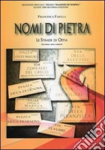 Nomi di pietra. Le strade di Ostia tra mare, arte e natura libro di Faiella Francesca