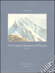 Una leggera sporgenza di roccia libro di Ghio Flavio