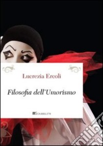 Filosofia dell'umorismo libro di Ercoli Lucrezia