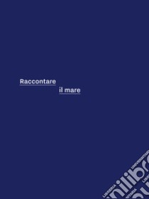 Raccontare il mare libro di Cattaruzza C. (cur.)