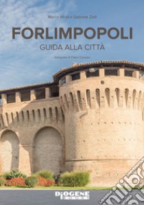 Forlimpopoli guida alla città libro di Zelli Gabriele; Viroli Marco