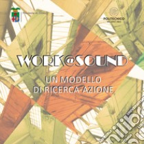 Work@sound. Un modello di ricerca-azione libro di Provincia di Lecco; Politecnico di Milano