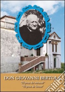 Don Giovanni Bertola. «El prete dei miracoli», «El prete de Stretti» libro di Fusaro Tamara