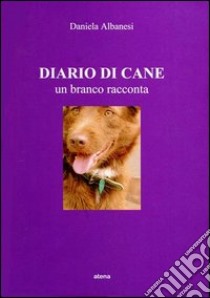 Diario di cane. Un branco racconta libro di Albanesi Daniela