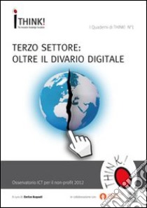 Osservatorio ICT per il non-profit 2012. Terzo settore: Oltre il divario digitale libro