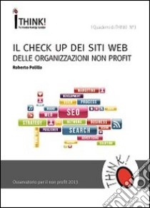 Il check up dei siti web delle organizzazioni non profit libro di Polillo Roberto