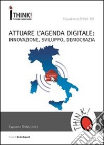 Attuare l'agenda digitale. Innovazione, sviluppo, democrazia libro di Bellini Camilla; Ghisetti Michele; Acquati E. (cur.)