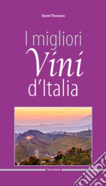 I migliori vini d'Italia 2018 libro di Thomases Daniel; Palmieri Alfredo