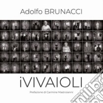 iVIVAIOLI. Racconto per immagini di una comunità e del suo territorio. Ediz. illustrata libro di Brunacci Adolfo