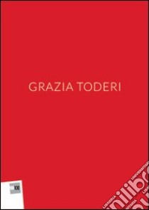 Grazia Toderi. Ediz. illustrata libro di Mattirolo Anna; Trombetta Monia; Gordon Barbara