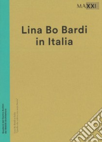 Lina Bo Bardi in italia. Quello che volevo era avere una storia. Catalogo della mostra (Roma, 19 dicembre 2014-3 maggio 2015). Ediz. illustrata libro di Guccione Margherita