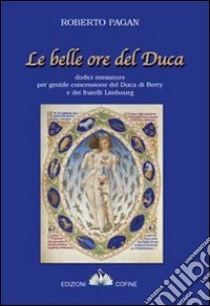 Le belle ore del duca libro di Pagan Roberto