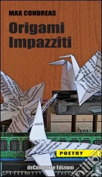 Origami impazziti libro di Condreas Max