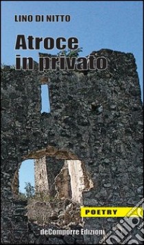 Atroce in privato libro di Di Nitto Lino