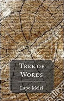 Tree of words-Albero di parole. Ediz. bilingue libro di Melzi Lapo